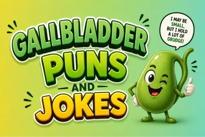 Gallbladder Puns