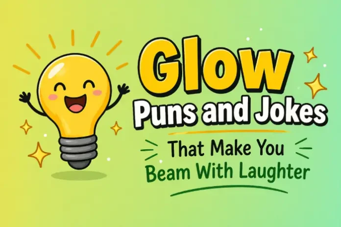 Glow puns and jokes