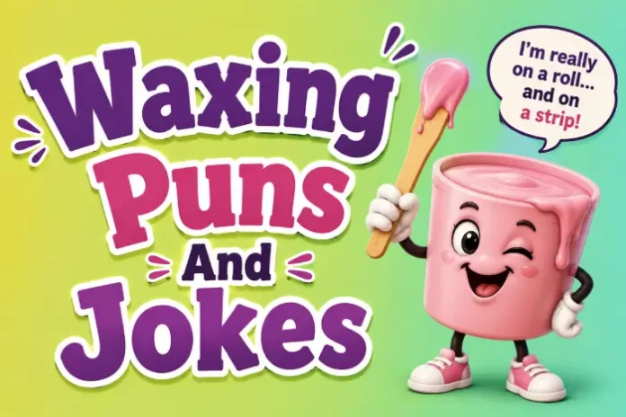 waxing puns And Jokes